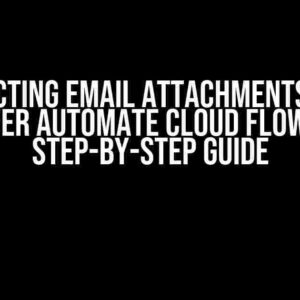 Extracting Email Attachments Using Power Automate Cloud Flows: A Step-by-Step Guide