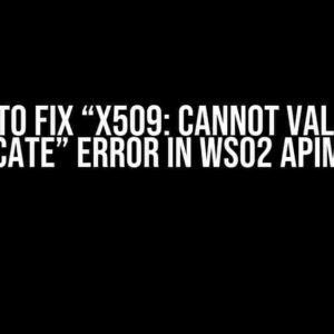 How to Fix “x509: Cannot Validate Certificate” Error in WSO2 APIM apictl