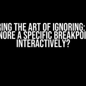 Mastering the Art of Ignoring: How to Ignore a Specific Breakpoint Interactively?